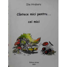 CANTECE MICI PENTRU... CEI MICI