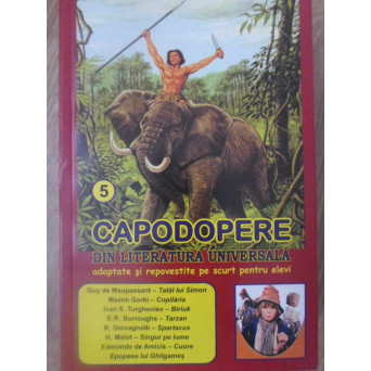CAPODOPERE DIN LITERATURA UNIVERSALA ADAPTATE SI REPOVESTITE PE SCURT PENTRU ELEVI