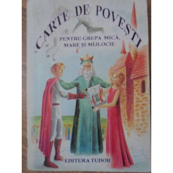 CARTE DE POVESTI PENTRU GRUPA MICA, MARE SI MIJLOCIE