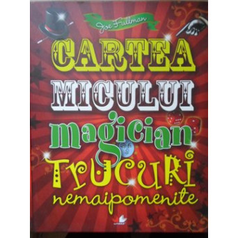 CARTEA MICULUI MAGICIAN. TRUCURI NEMAIPOMENITE