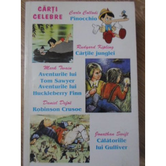 CARTI CELEBRE: PINOCCHIO. CARTILE JUNGLEI. AVENTURILE LUI TOM SAWYER. ROBINSON CRUSOE. CALATORIILE L