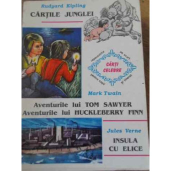 CARTILE JUNGLEI, AVENTURILE LUI TOM SAWYER AVENTURILE LUI HUCKLEBERRY FINN, INSULA CU ELICE
