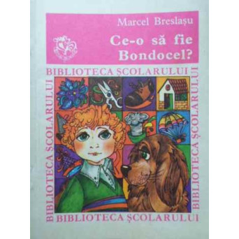CE-O SA FIE BONDOCEL?