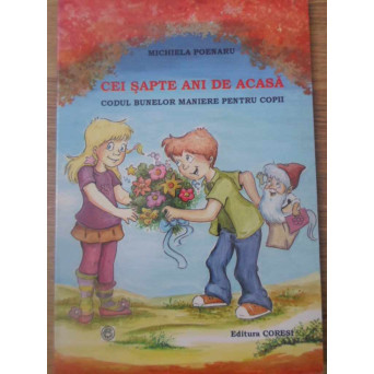 CEI SAPTE ANI DE ACASA. CODUL BINELOR MANIERE PENTRU COPII