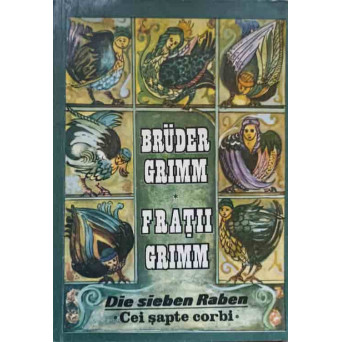 DIE SIEBEN RABEN. CEI SAPTE CORBI. EDITIE BILINGVA ROMANA-GERMANA