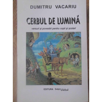 CERBUL DE LUMINA. VERSURI SI POVESTIRI PENTRU COPII SI SCOLARI