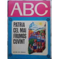 COLECTIA ABC: PATRIA CEL MAI FRUMOS CUVANT. ILUSTRATII GYORGY MIHAIL COLECTIA ABC: PATRIA CEL MAI FRUMOS CUVANT. ILUSTRATII GYORGY MIHAIL