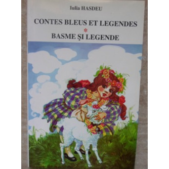 CONTES BLEUS ET LEGENDES. BASME SI LEGENDE. EDITIE BILINGVA FRANCEZA-ROMANA