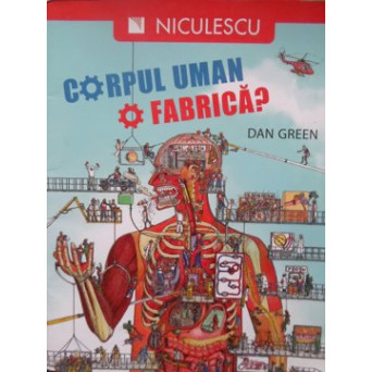 CORPUL UMAN O FABRICA?