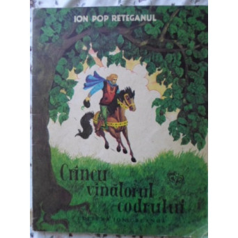 CRINCU VANATORUL CODRULUI. ILUSTRATII: ILEANA CEAUSU-PANDELE