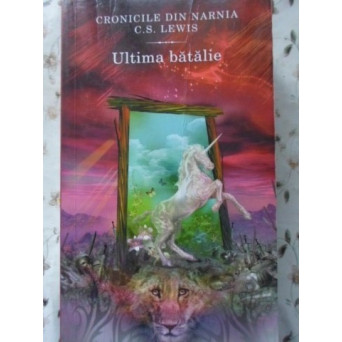 CRONICILE DIN NARNIA VOL.7 ULTIMA BATALIE