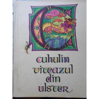 CUHULIN VITEAZUL DIN ULSTER. ILUSTRATII DE VAL MUNTEANU