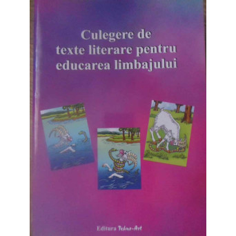 CULEGERE DE TEXTE LITERARE PENTRU EDUCAREA LIMBAJULUI
