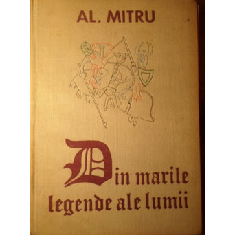 DIN MARILE LEGENDE ALE LUMII. ILUSTRATII DE MIRCEA NICOLAU