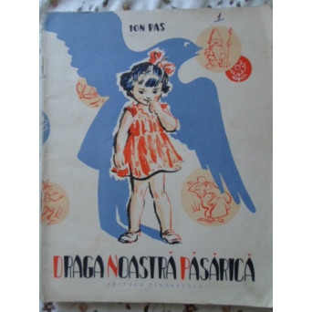 DRAGA NOASTRA PASARICA. ILUSTRATII: DEM