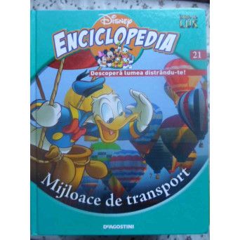 ENCICLOPEDIA DISNEY VOL.21 MIJLOACE DE TRANSPORT