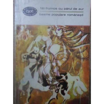 FAT-FRUMOS CU PARUL DE AUR. BASME POPULARE ROMANESTI VOL.2