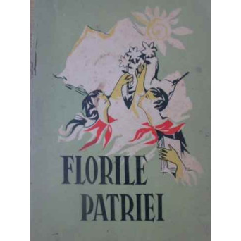 FLORILE PATRIEI ANTOLOGIE DE CREATIE LITERARA PIONIEREASCA