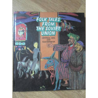 FOLK TALES FROM THE SOVIET UNION. CENTRAL ASIA AND KAZAKHSTAN