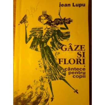 GAZE SI FLORI. CANTECE PENTRU COPII (CU PARTITURI)