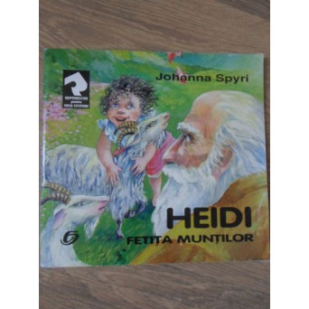 HEIDI FETITA MUNTILOR. REPOVESTITA DE MONICA PATRICIU, ILUSTRATII DOINA BOTEZ