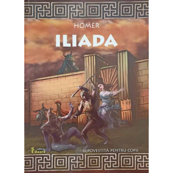 ILIADA, REPOVESTITA PENTRU COPII