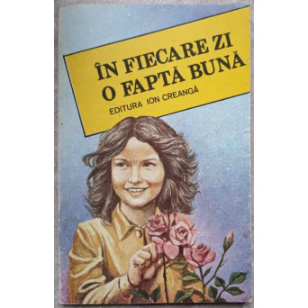 IN FIECARE ZI O FAPTA BUNA