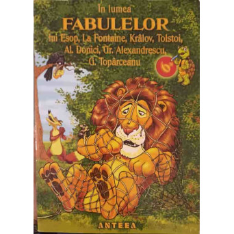 IN LUMEA FABULELOR LUI ESOP, LA FONTAINE, KRALOV, TOLSTOI, A. DONICI, GR. ALEXANDRESCU, G. TOPARCEANU