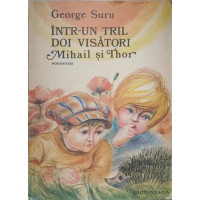 INTR-UN TRIL DOI VISATORI MIHAIL SI THOR. POVESTIRI INTR-UN TRIL DOI VISATORI MIHAIL SI THOR. POVESTIRI