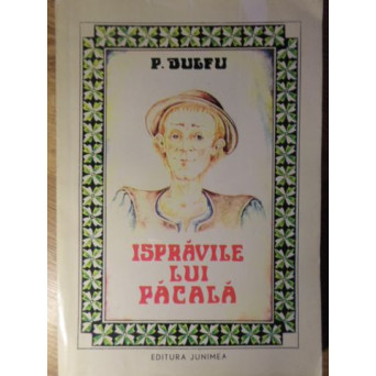 ISPRAVILE LUI PACALA. ILUSTRATII DE LIVIU SMANTANICA