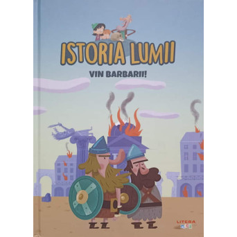 ISTORIA LUMII. VIN BARBARII!
