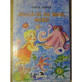 JOACA-TE CU MINE, MARE! VERSURI PENTRU COPII, ILUSTRATE DE AUTOARE
