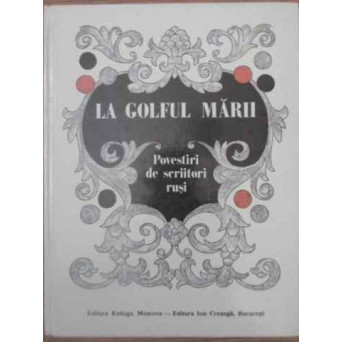 LA GOLFUL MARII. POVESTIRI DE SCRIITORI RUSI