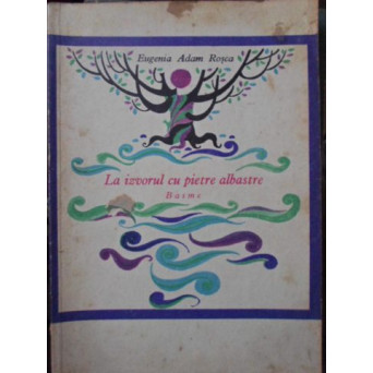 LA IZVORUL CU PIETRE ALBASTRE. BASME. ILUSTRATII VAL MUNTEANU