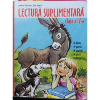 LECTURA SUPLIMENTARA CLASA A IV-A BASME, POVESTI, POVESTIRI, FABULE, POEZII