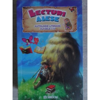 LECTURI ALESE. ANTOLOGIE LITERARA, CLASELE I-IV