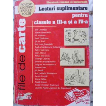 LECTURI SUPLIMENTARE PENTRU CLASELE A III-A SI A IV-A. POVESTI, LEGENDE, FABULE, POEZII