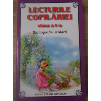 LECTURILE COPILARIEI CLASA A V-A BIBLIOGRAFIE SCOLARA