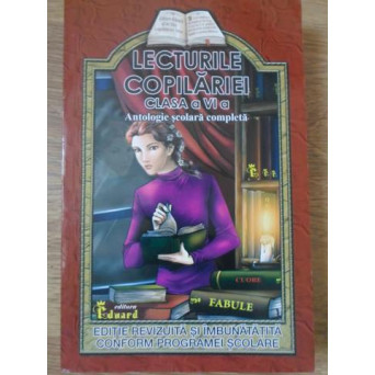 LECTURILE COPILARIEI CLASA A VI-A. ANTOLOGIE SCOLARA COMPLETA