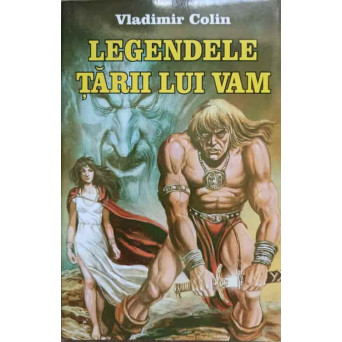 LEGENDELE TARII LUI VAM. O MITOLOGIE A OMULUI