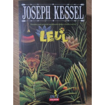 LEUL. POVESTEA UNEI PRIETENII NEOBISNUITE DINTRE O FETITA SI UN LEU