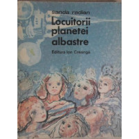 LOCUITORII PLANETEI ALBASTRE. POVESTIRI APROAPE... FANTASTICE LOCUITORII PLANETEI ALBASTRE. POVESTIRI APROAPE... FANTASTICE