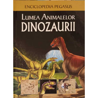 LUMEA ANIMALELOR. DINOZAURII