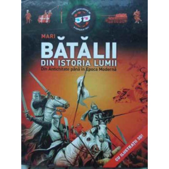 MARI BATALII DIN ISTORIA LUMII DIN ANTICHITATE PANA IN EPOCA MODERNA