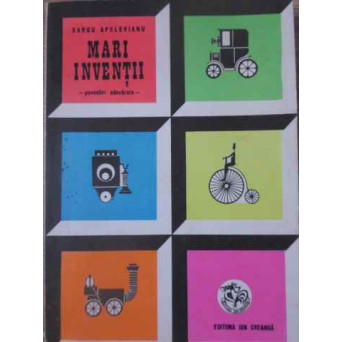 MARI INVENTII. POVESTIRI ADEVARATE