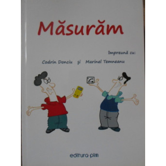 MASURAM (CARTE TEHNICA DESTINATA CELOR CARE VOR SA DESCOPERE FRUMUSETEA ENERGIEI ELECTRICE)