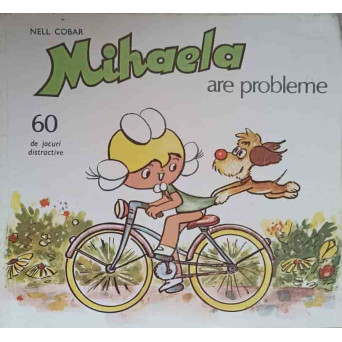 MIHAELA ARE PROBLEME. 60 DE JOCURI DISTRACTIVE