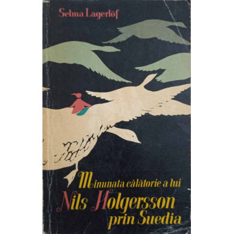 MINUNATA CALATORIE A LUI NILS HOLGERSSON PRIN SUEDIA
