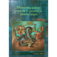 MOMENTE, SCHITE, POVESTI SI POVESTIRI PENTRU COPII MOMENTE, SCHITE, POVESTI SI POVESTIRI PENTRU COPII