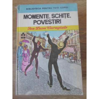 MOMENTE, SCHITE, POVESTIRI